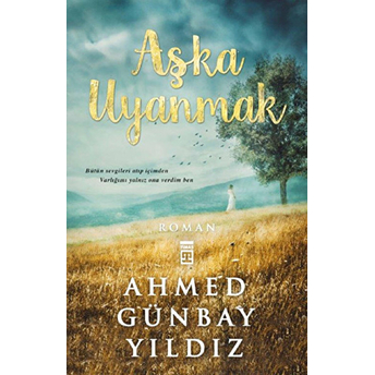 Aşka Uyanmak Ahmed Günbay Yıldız