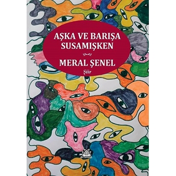 Aşka Ve Barışa Susamışken