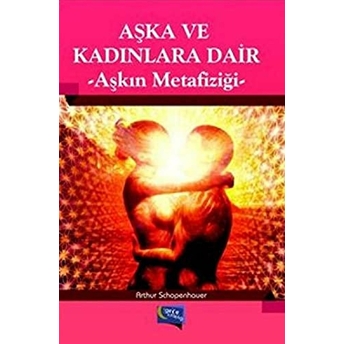 Aşka Ve Kadınlara Dair Arthur Schopenhauer