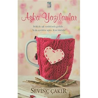 Aşka Yazılanlar Sevinç Çakır