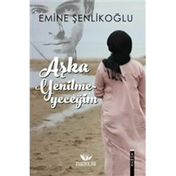 Aşka Yenilmeyeceğim Emine Şenlikoğlu