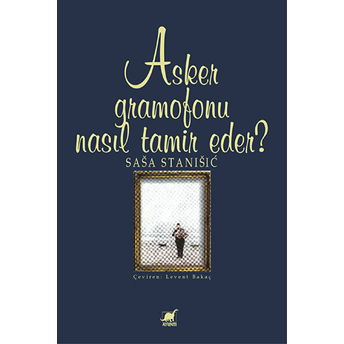 Asker Gramofonu Nasıl Tamir Eder? Sasa Stanisic