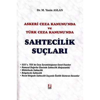 Askeri Ceza Kanunu'Nda Ve Türk Ceza Kanunu'Nda Sahtecilik Suçları M. Yasin Aslan