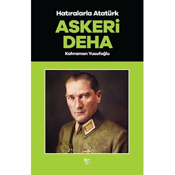 Askeri Deha - Hatıralarla Atatürk Kahraman Yusufoğlu