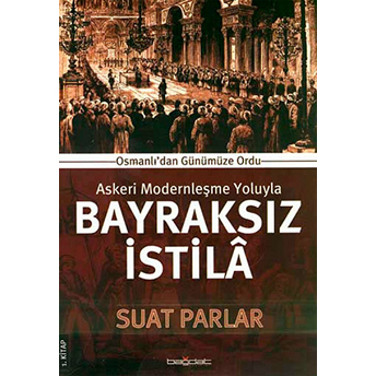 Askeri Modernleşme Yoluyla Bayraksız Istila 1. Kitap