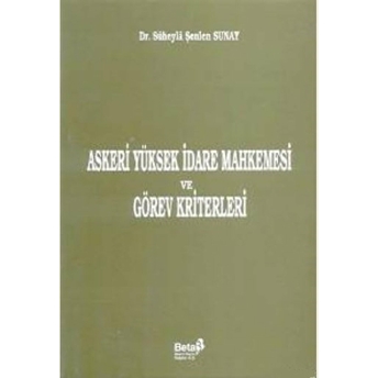 Askeri Yüksek Idare Mahkemesi Ve Görev Kriterleri Süheyla Şenlen Sunay