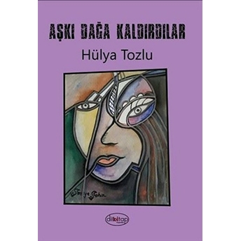 Aşkı Dağa Kaldırdılar - Hülya Tozlu