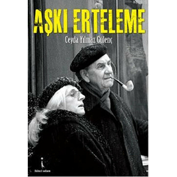 Aşkı Erteleme Ceyda Yılmaz Gülenç