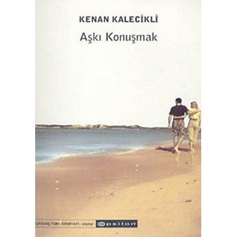 Aşkı Konuşmak Kenan Kalecikli