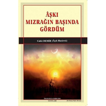 Aşkı Mızrağın Başında Gördüm - Cahit Demir - Cahit Demir