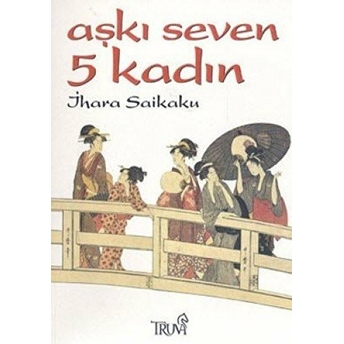 Aşkı Seven 5 Kadın Ihara Saikaku