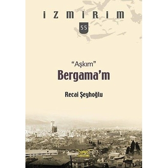 Aşkım Bergama’m Recai Şeyhoğlu