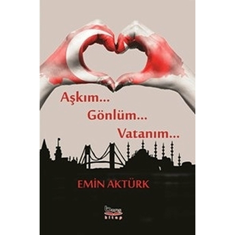 Aşkım Gönlüm Vatanım - Emin Aktürk