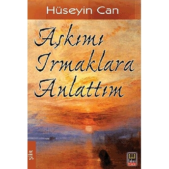 Aşkımı Irmaklara Anlattım Hüseyin Can