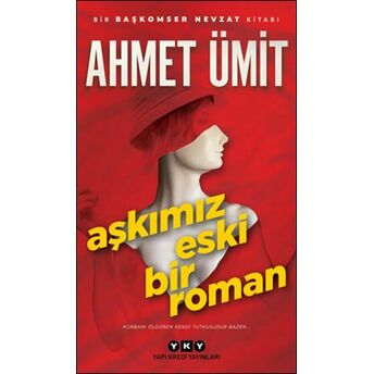 Aşkımız Eski Bir Roman Ahmet Ümit