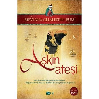 Aşkın Ateşi Mevlana Celaleddin Rumi