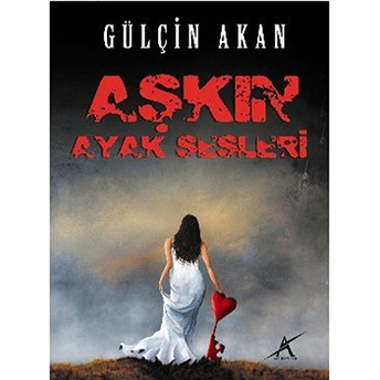 Aşkın Ayak Sesleri-Gülçin Akan