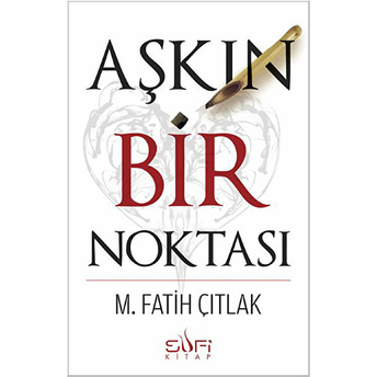 Aşkın Bir Noktası M. Fatih Çıtlak