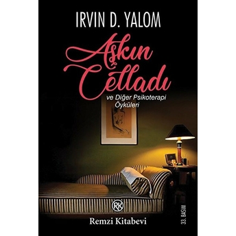 Aşkın Celladı Ve Diğer Psikoterapi Öyküleri Irvin D. Yalom