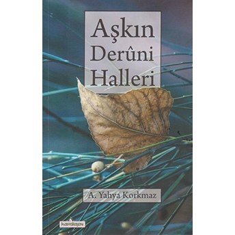 Aşkın Deruni Halleri A. Yahya Korkmaz