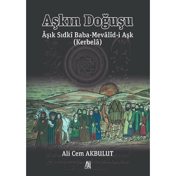 Aşkın Doğuşu Aşık Sıdki Baba-Mevalid-I Aşk (Kerbela) - Ali Cem Akbulut