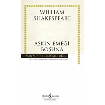 Aşkın Emeği Boşuna - Hasan Ali Yücel Klasikleri (Ciltli) William Shakespeare