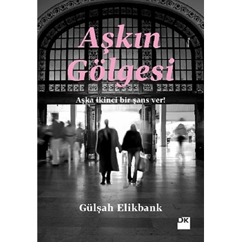 Aşkın Gölgesi Gülşah Elikbank