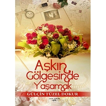 Aşkın Gölgesinde Yaşamak Gülçin Tüzel Dokur