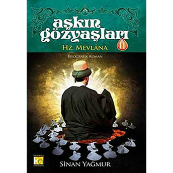 Aşkın Gözyaşları 2 Hz. Mevlana Sinan Yağmur