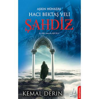 Aşkın Hünkarı Hacı Bektaş Veli Şahdiz Kemal Derin