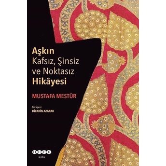 Aşkın Kafsız, Şinsiz Ve Noktasız Hikayesi Mustafa Mestur