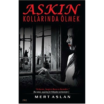 Aşkın Kollarında Ölmek Mert Aslan