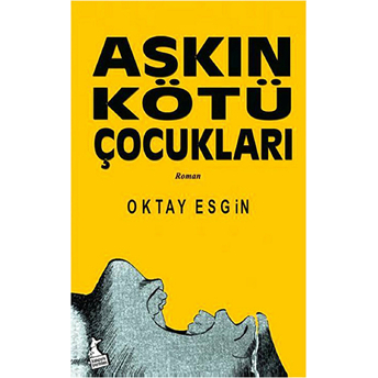 Aşkın Kötü Çocukları Oktay Esgin