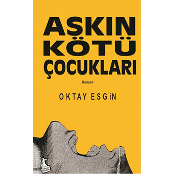 Aşkın Kötü Çocukları Oktay Esgin