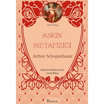 Aşkın Metafiziği (Bez Ciltli) Arthur Schopenhauer