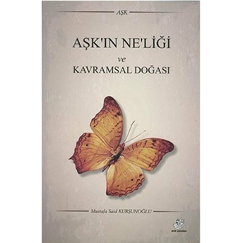 Aşk'ın Ne'liği Ve Kavramsal Doğası Mustafa Said Kurşunoğlu