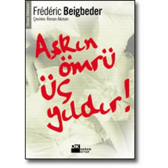 Aşkın Ömrü Üç Yıldır Frederic Beigbeder