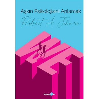 Aşkın Psikolojisini Anlamak Robert A. Johnson