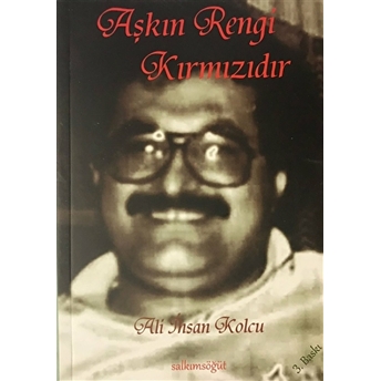 Aşkın Rengi Kırmızıdır Ali Ihsan Kolcu