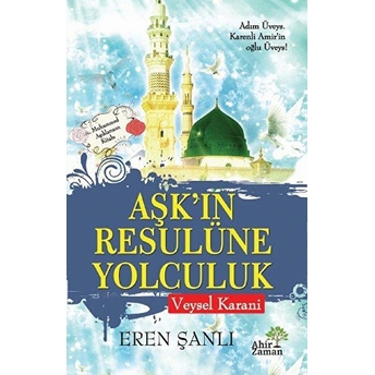 Aşkın Resulüne Yolculuk Veysel Karani Eren Şanlı