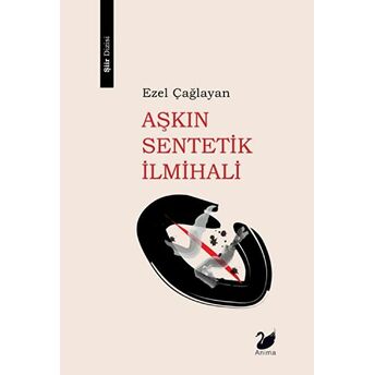 Aşkın Sentetik Ilmihali Ezel Çağlayan