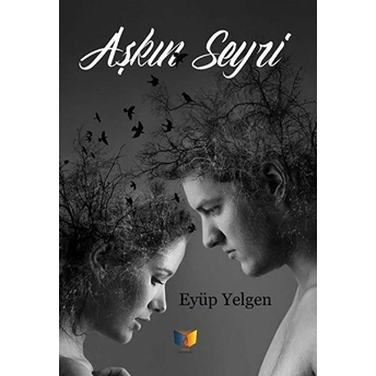 Aşkın Seyri Eyüp Yelgen