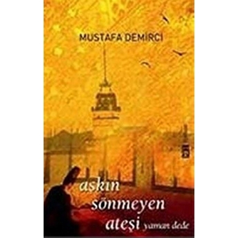 Aşkın Sönmeyen Ateşi Yaman Dede Mustafa Demirci