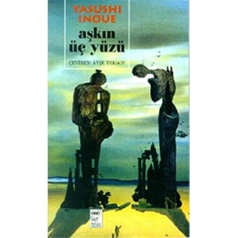 Aşkın Üç Yüzü Yasushi Inoue