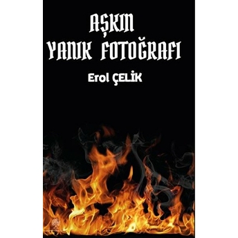 Aşkın Yanık Fotoğrafı - Erol Çelik