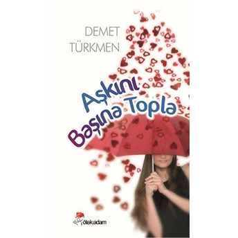 Aşkını Başına Topla-Demet Türkmen