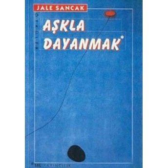 Aşkla Dayanmak Jale Sancak