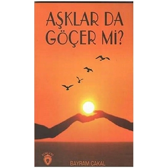 Aşklar Da Göçer Mi?