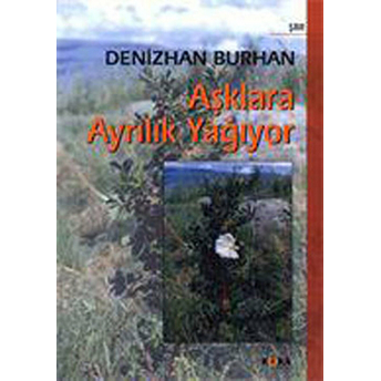 Aşklara Ayrılık Yağıyor Denizhan Burhan