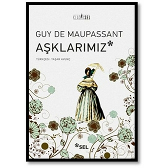 Aşklarımız Guy De Maupassant